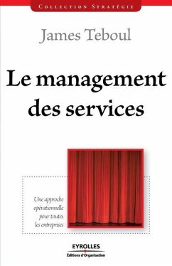 Le management des services: Une approche opérationnelle pour toutes les entreprises - Teboul, James