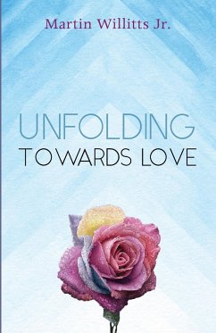 Unfolding Towards Love - Willitts, Martin Jr.