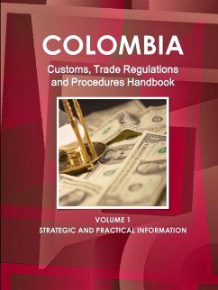 Colombia Customs, Trade Regulations and Procedures Handbook - Ibp, Inc.