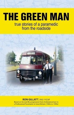 The Green Man: True Stories of a Paramedic From the Roadside - Gillatt, Ron