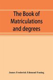 The book of matriculations and degrees