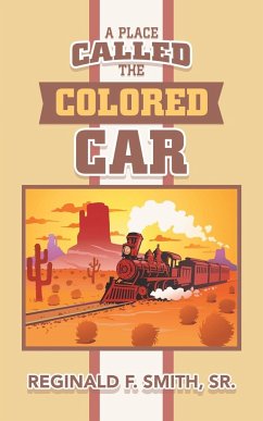 A Place Called the Colored Car - Smith Sr., Reginald F.