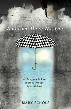 And Then There Was One: An Emotionally Raw Journey Through Spousal Grief - Echols, Mary