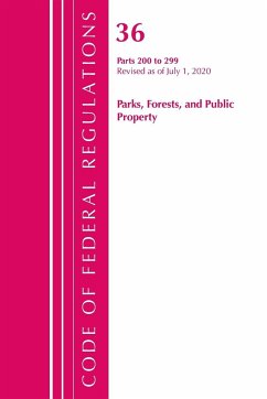 Code of Federal Regulations, Title 36 Parks, Forests, and Public Property 200-299, Revised as of July 1, 2020 - Office Of The Federal Register (U. S.