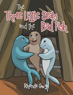 The Three Little Seals and the Bad Fish - Gwyn, Rhonda