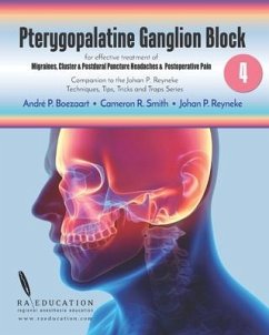 Johan P Reyneke's Techniques, Tips, Tricks & Traps Vol 4: Pterygopalatine Ganglion Block - Reyneke, Johan P.; Smith, Cameron R.; Boezaart, Andre P.