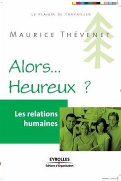 Alors... Heureux ?: Les relations humaines - Thévenet, Maurice