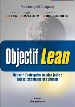Objectif Lean: Réusir l'entreprise au plus juste: enjeux techniques et culturels - Drew, John; McCallum, Blair; Roggenhofer, Stefan
