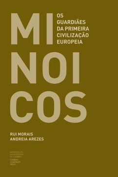 Minóicos: Os guardiães da primeira civilização europeia - Arezes, Andreia; Morais, Rui