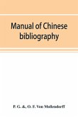Manual of Chinese bibliography, being a list of works and essays relating to China