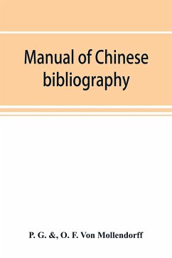 Manual of Chinese bibliography, being a list of works and essays relating to China - G. &, P.; F. von Mo¿llendorff, O.