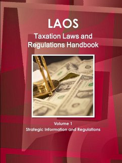 Laos Taxation Laws and Regulations Handbook Volume 1 Strategic Information and Regulations - Ibp, Inc.