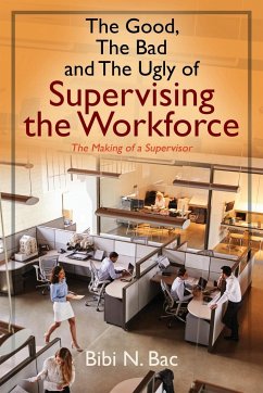 The Good, The Bad and The Ugly of Supervising the Workforce - Bac, Bibi N.