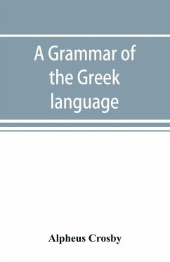 A grammar of the Greek language - Crosby, Alpheus