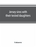 Jersey sires with their tested daughters; also a complete alphabetical list of tested cows