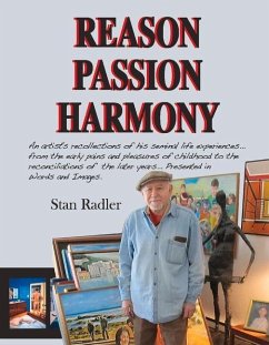 Reason, Passion, Harmony: A New York Artists Recollections of His Seminal Life Experiences Volume 1 - Radler, Stan