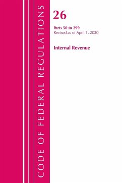 Code of Federal Regulations, Title 26 Internal Revenue 50-299, Revised as of April 1, 2020 - Office Of The Federal Register (U. S.