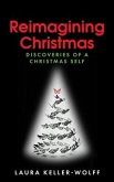 Reimagining Christmas: Discoveries of a Christmas Self