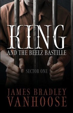 King and the Beelz Bastille: Sector One - Vanhoose, James Bradley
