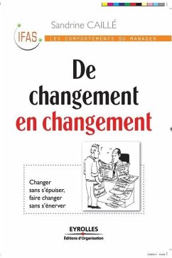 De changement en changement: Changer sans s'épuiser, faire changer sans s'énerver - Caillé, Sandrine