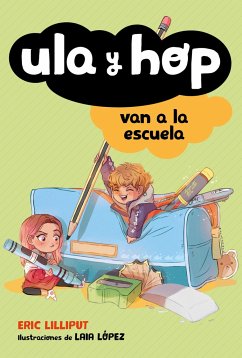 Ula Y Hop Van a la Escuela / Ula and Hop Go to School - Lilliput, Eric