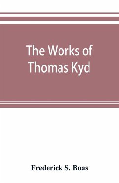 The works of Thomas Kyd - S. Boas, Frederick