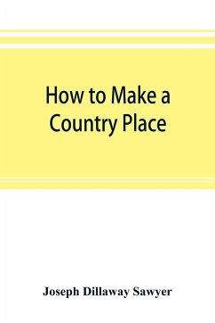 How to make a country place - Dillaway Sawyer, Joseph