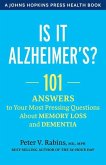 Is It Alzheimer's?: 101 Answers to Your Most Pressing Questions about Memory Loss and Dementia