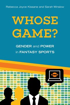 Whose Game?: Gender and Power in Fantasy Sports - Kissane, Rebecca Joyce; Winslow, Sarah