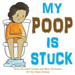 My Poop Is Stuck - Dumas, Khalil P. P.; Parkinson, Mary E. E.