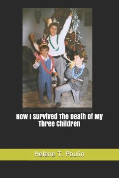 How I Survived The Death Of My Three Children - Poulin, Helene Therese