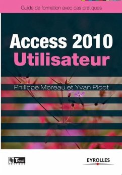 Access 2010 utilisateur - Moreau, Philippe; Picot, Yvan