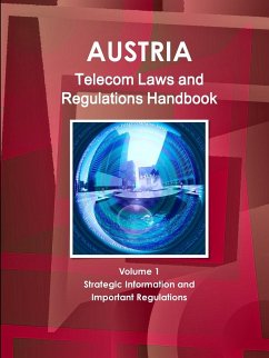 Austria Telecom Laws and Regulations Handbook Volume 1 Strategic Information and Important Regulations - Ibp, Inc.