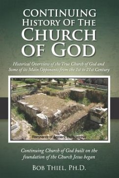 Continuing History of the Church of God: Historical Overview of the True Church of God and Some of its Main Opponents from the 1st to 21st Century - Thiel, Bob