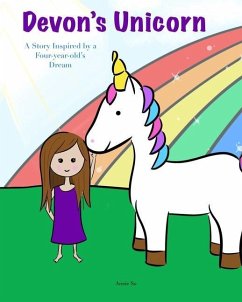 Devon's Unicorn: A Story Inspired by a Four-year-old's Dream - Su, Annie