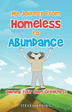 My Journey from Homeless to Abundance - Harding, Steve