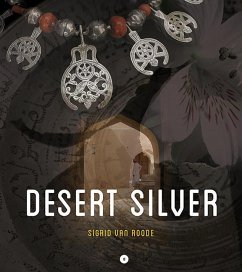 Desert Silver: Understanding Traditional Jewellery from the Middle East and North Africa - Roode, Sigrid van
