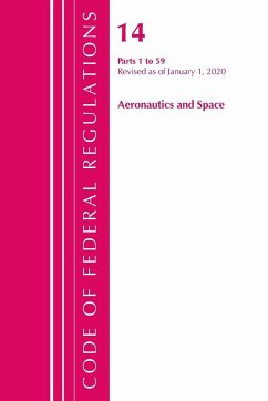 Code of Federal Regulations, Title 14 Aeronautics and Space 1-59, Revised as of January 1, 2020 - Office Of The Federal Register (U. S.