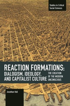 Reaction Formation: Dialogism, Ideology, and Capitalist Culture - Hall, Jonathan