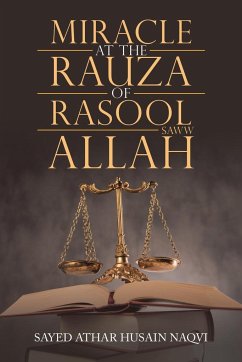 Miracle at the Rauza of Rasool Allah Saww - Naqvi, Sayed Athar Husain