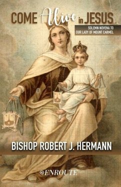 Come Alive in Jesus!: Solemn Novena to Our Lady of Mount Carmel - Hermann, Robert J.