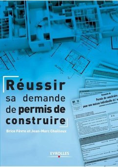 Réussir sa demande de permis de construire - Fèvre, Brice; Chailloux, Jean-Marc