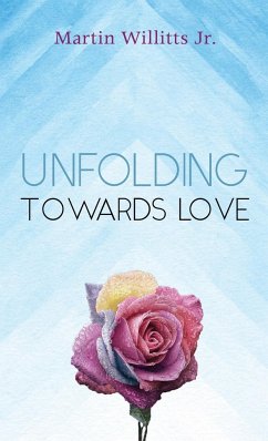 Unfolding Towards Love - Willitts, Martin Jr.