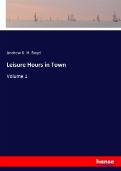 Leisure Hours in Town - Boyd, Andrew K. H.