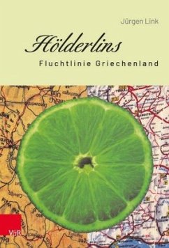 Hölderlins Fluchtlinie Griechenland - Link, Jürgen