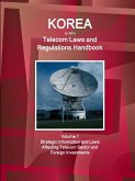 Korea North Telecom Laws and Regulations Handbook Volume 1 Strategic Information and Laws Affecting Telecom Sector and Foreign Investments