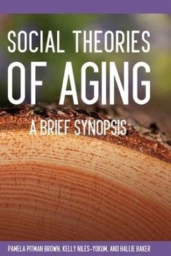 Social Theories of Aging - Pitman Brown, Pamela; Niles-Yokum, Kelly; Baker, Hallie