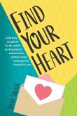 Find Your Heart: A Wild Romp through the 70s, 80s, and 90s-Surviving Fake IDs, Awkward Dates, and Best Friends Cheering as You Finally