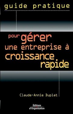 Pour gérer une entreprise à croissance rapide - Duplat, Claude-Annie