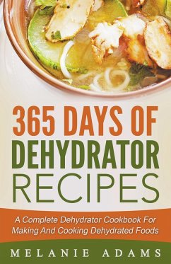365 Days Of Dehydrator Recipes - Adams, Melanie